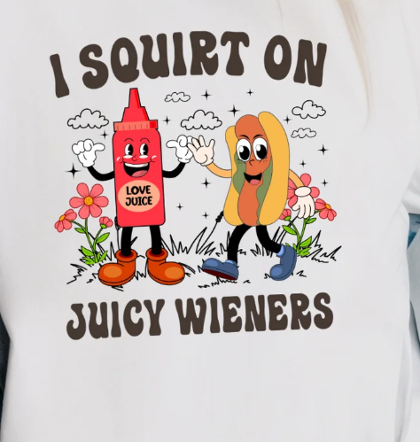 **FEATURED ITEM OF THE WEEK**I Squirt On Juicy Wieners